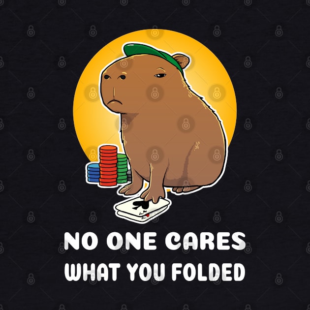 No one cares what you folded Poker Capybara Cartoon by capydays